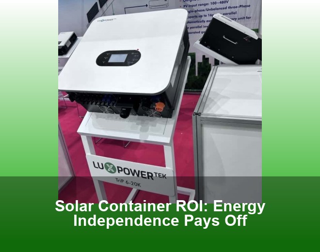 Solar Container ROI: Energy Independence Pays Off