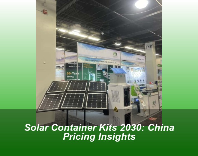 Solar Container Kits 2030: China Pricing Insights