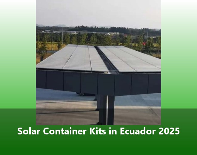 Solar Container Kits in Ecuador 2025
