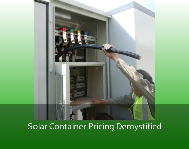 Solar Container Pricing Demystified