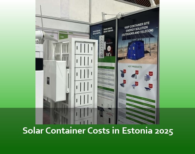 Solar Container Costs in Estonia 2025