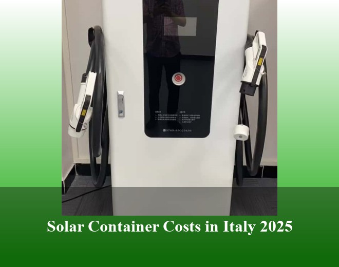 Solar Container Costs in Italy 2025