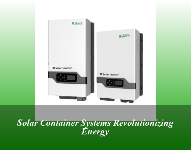 Solar Container Systems Revolutionizing Energy