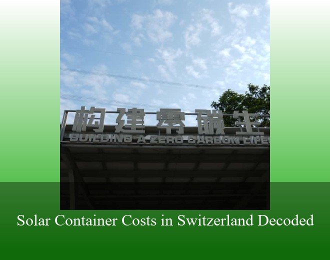 Solar Container Costs in Switzerland Decoded