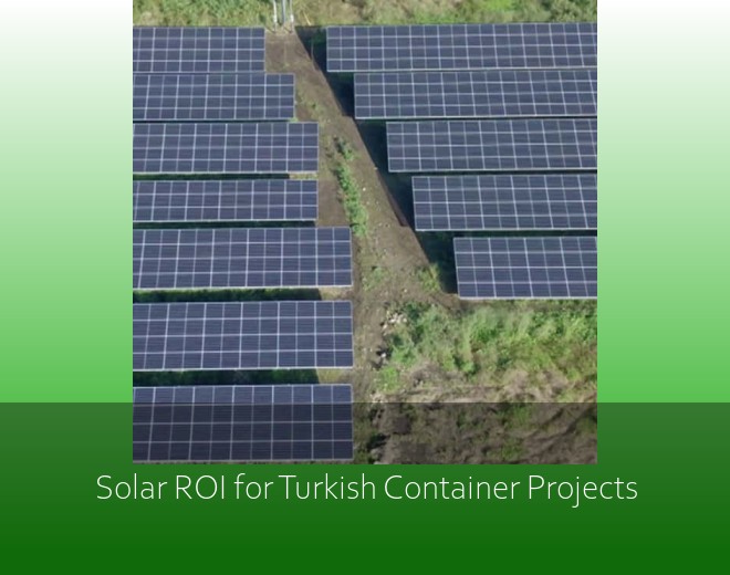 Solar ROI for Turkish Container Projects