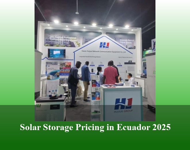 Solar Storage Pricing in Ecuador 2025