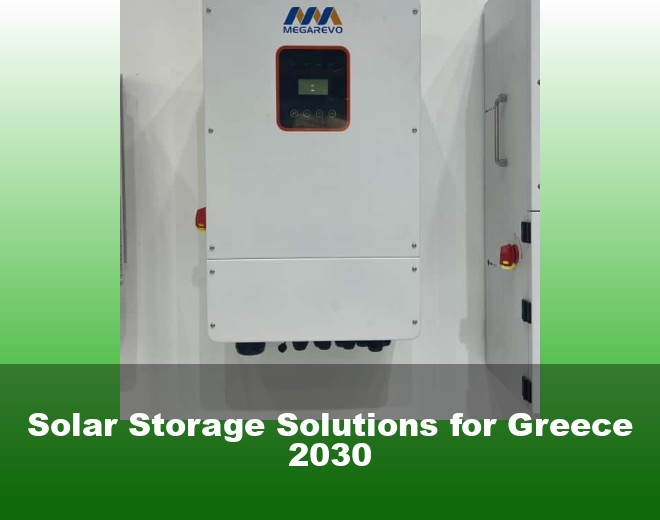 Solar Storage Solutions for Greece 2030