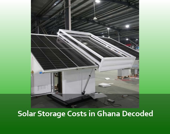 Solar Storage Costs in Ghana Decoded