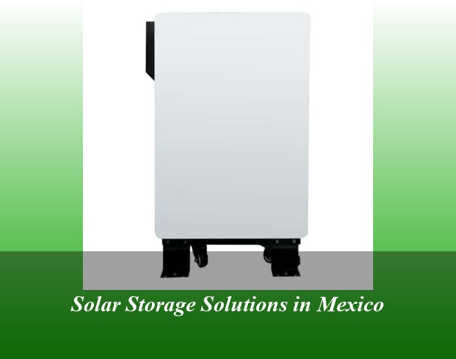 Solar Storage Solutions in Mexico