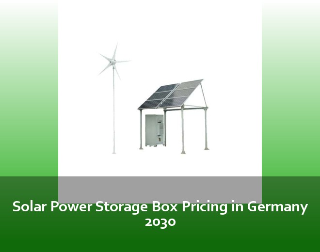Solar Power Storage Box Pricing in Germany 2030
