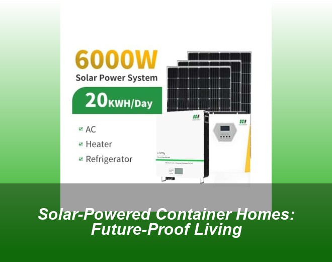 Solar-Powered Container Homes: Future-Proof Living