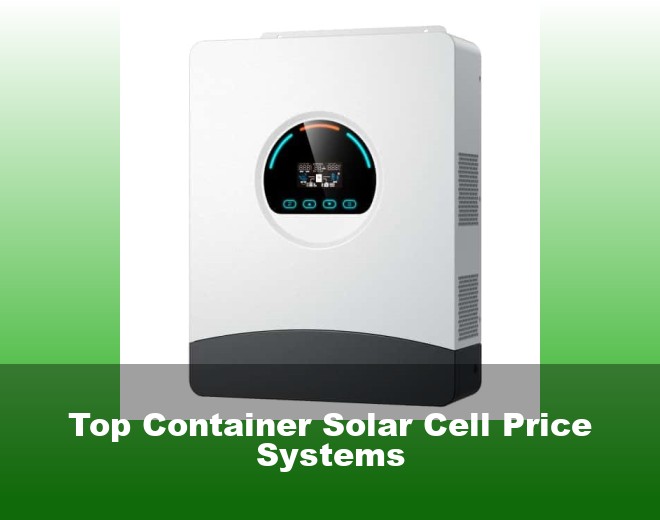 Top Container Solar Cell Price Systems