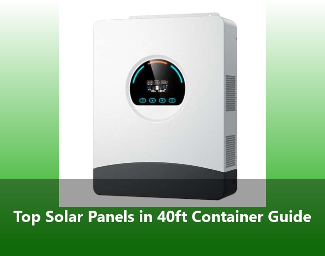 Top Solar Panels in 40ft Container Guide