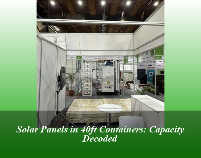 Solar Panels in 40ft Containers: Capacity Decoded