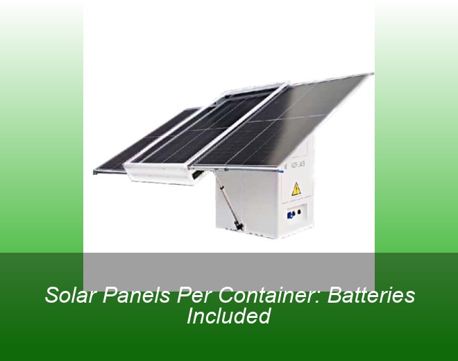 Solar Panels Per Container: Batteries Included