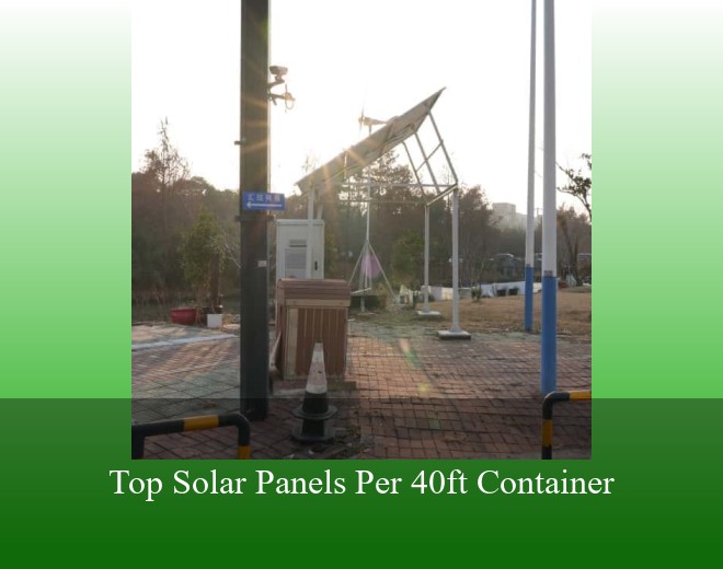 Top Solar Panels Per 40ft Container