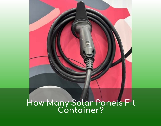 How Many Solar Panels Fit Container?