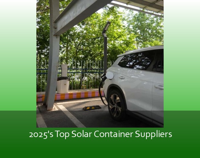 2025's Top Solar Container Suppliers