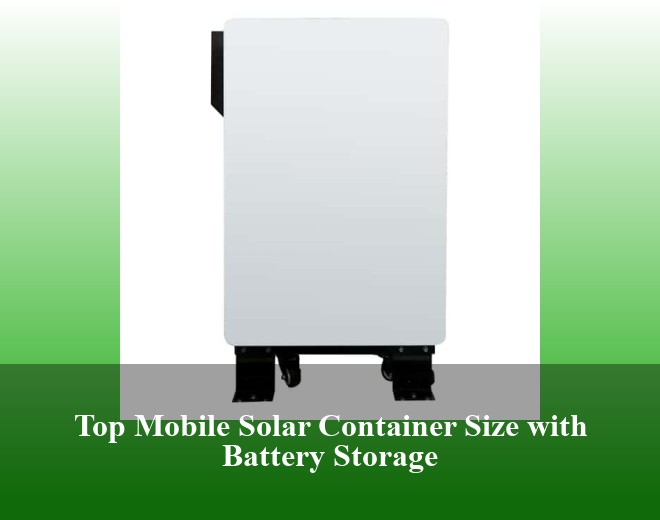 Top Mobile Solar Container Size with Battery Storage