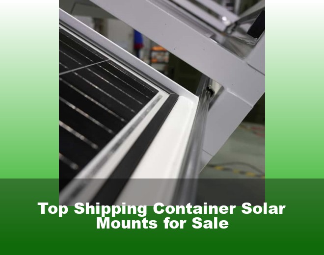 Top Shipping Container Solar Mounts for Sale