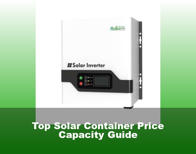 Top Solar Container Price Capacity Guide