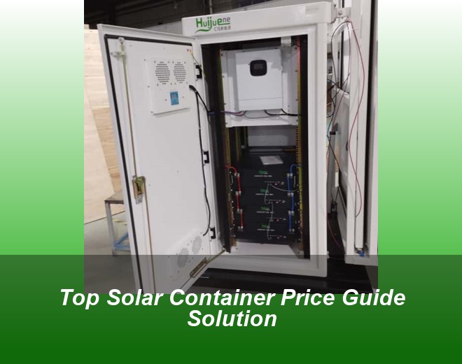 Top Solar Container Price Guide Solution