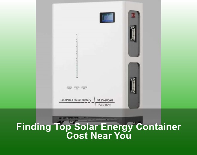 Finding Top Solar Energy Container Cost Near You