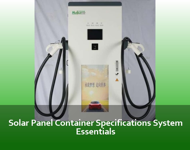 Solar Panel Container Specifications System Essentials