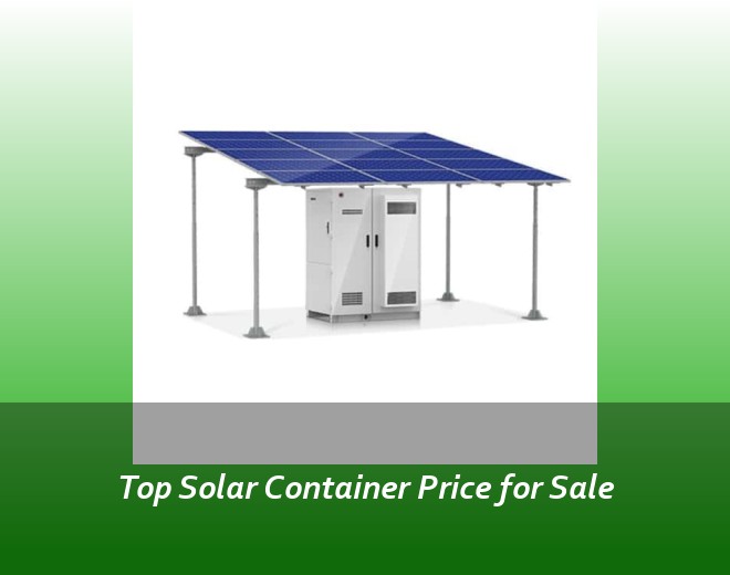 Top Solar Container Price for Sale
