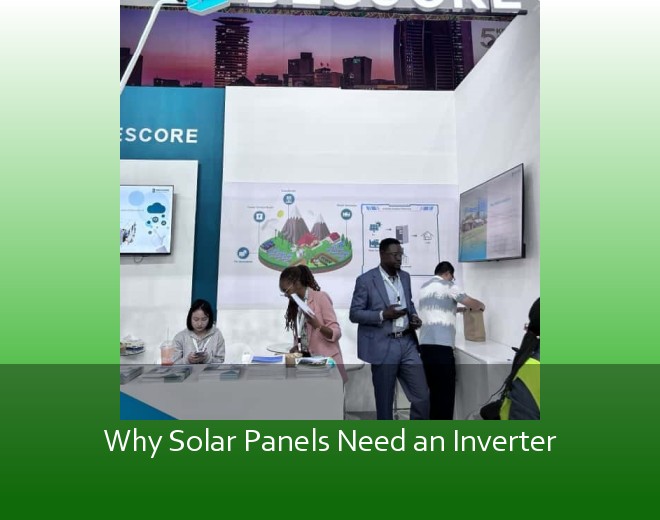 Why Solar Panels Need an Inverter