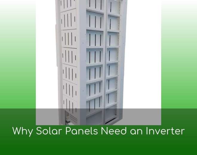Why Solar Panels Need an Inverter