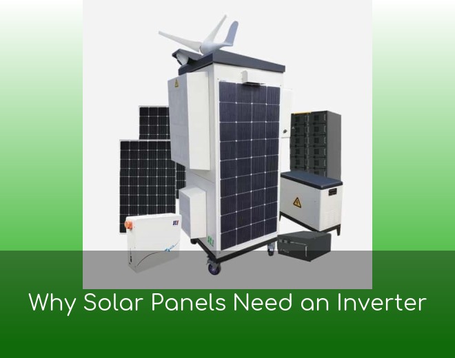 Why Solar Panels Need an Inverter