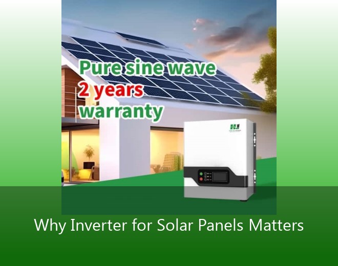Why Inverter for Solar Panels Matters