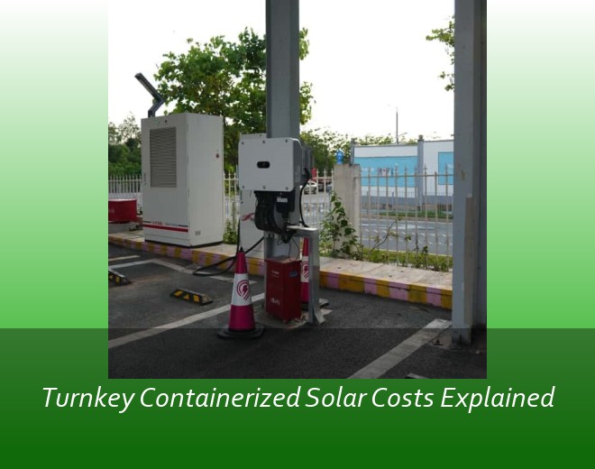 Turnkey Containerized Solar Costs Explained