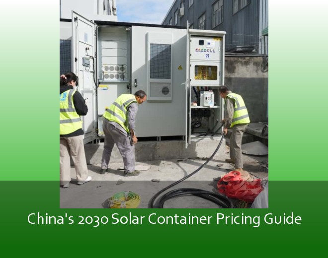 China's 2030 Solar Container Pricing Guide