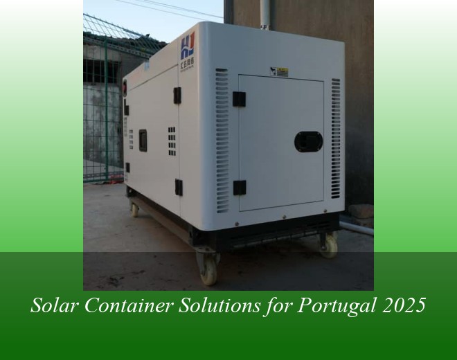 Solar Container Solutions for Portugal 2025