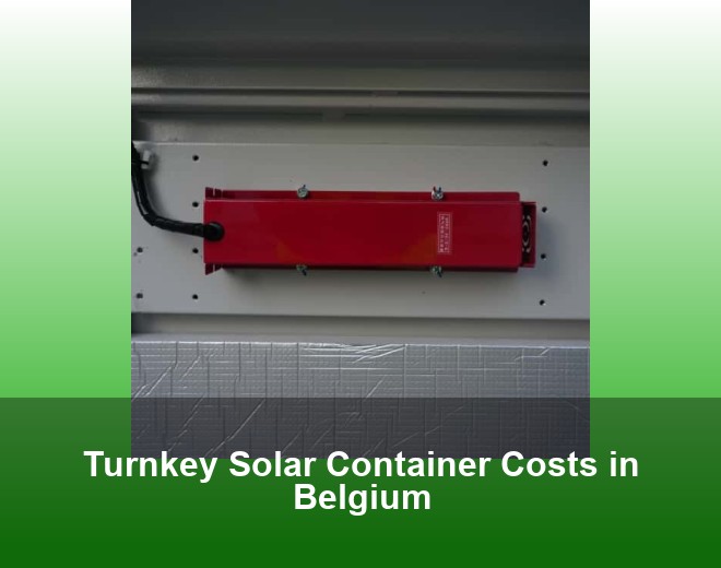 Turnkey Solar Container Costs in Belgium
