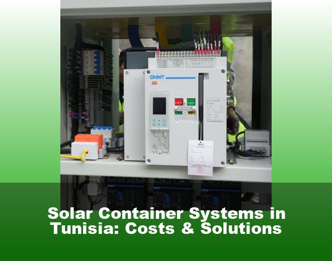 Solar Container Systems in Tunisia: Costs & Solutions