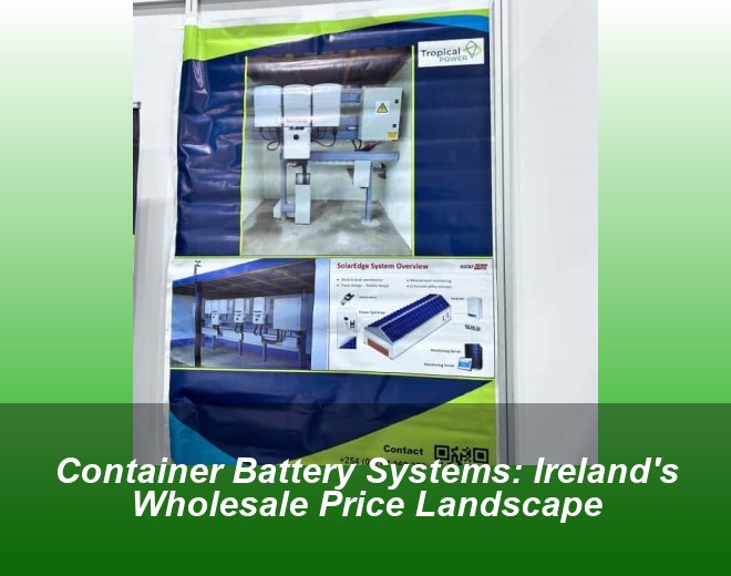 Container Battery Systems: Ireland's Wholesale Price Landscape