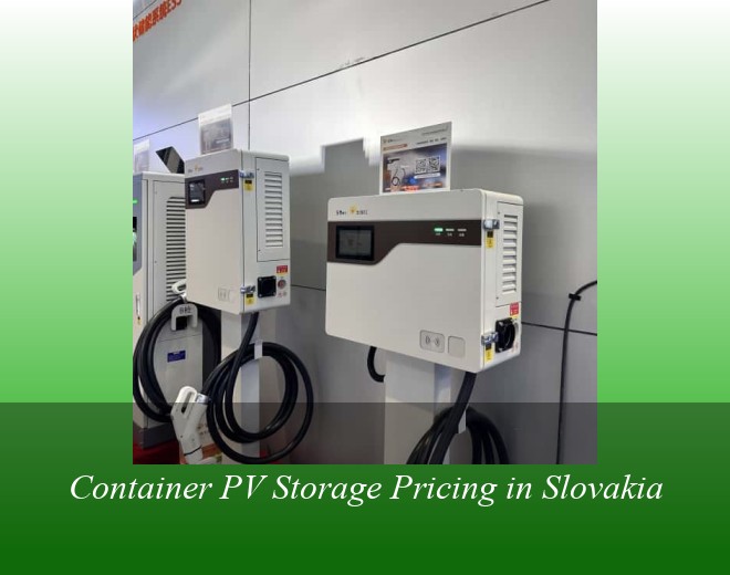 Container PV Storage Pricing in Slovakia