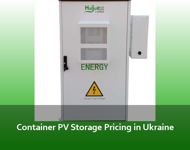 Container PV Storage Pricing in Ukraine