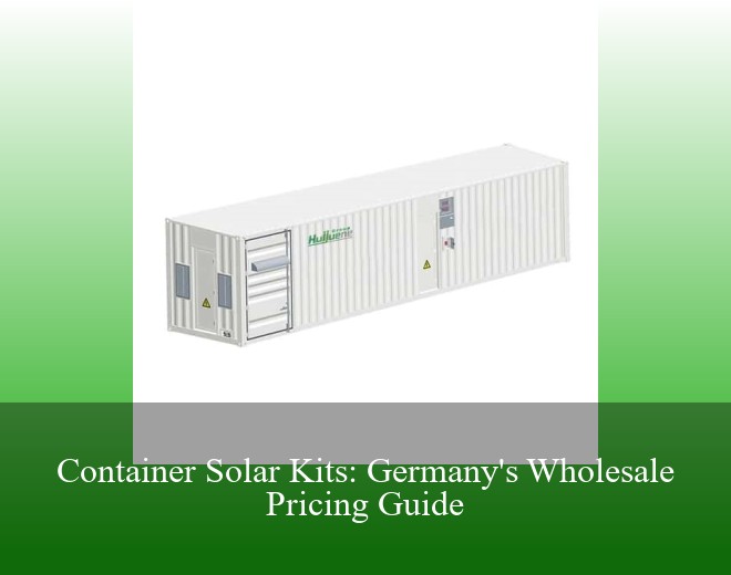 Container Solar Kits: Germany's Wholesale Pricing Guide