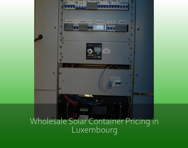 Wholesale Solar Container Pricing in Luxembourg