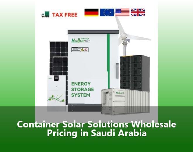 Container Solar Solutions Wholesale Pricing in Saudi Arabia