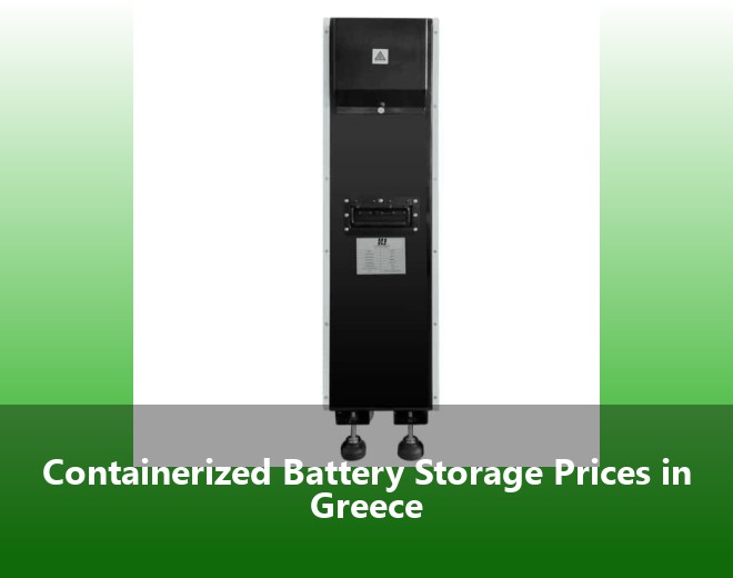 Containerized Battery Storage Prices in Greece
