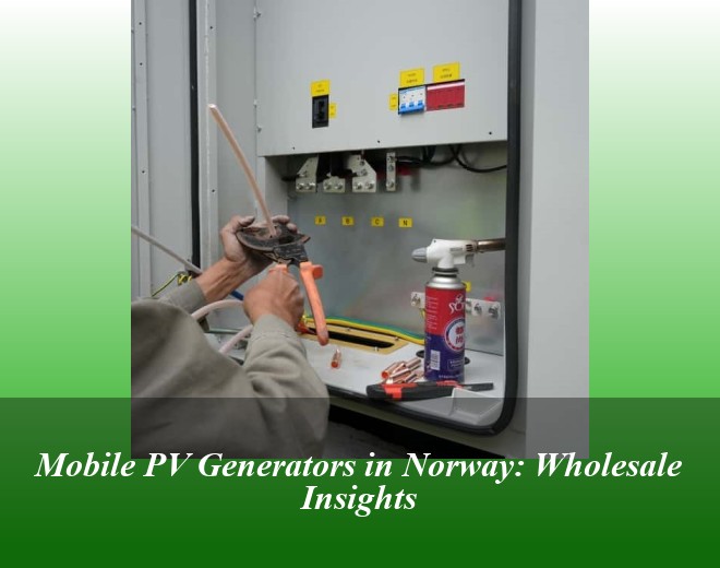 Mobile PV Generators in Norway: Wholesale Insights