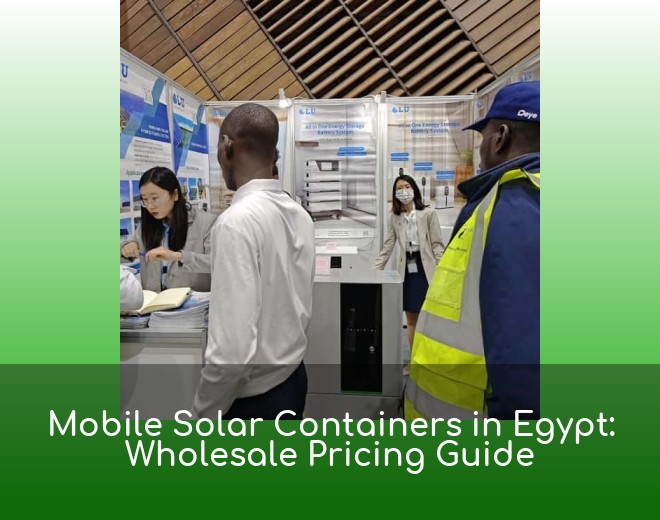 Mobile Solar Containers in Egypt: Wholesale Pricing Guide