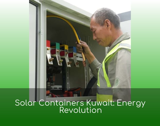 Solar Containers Kuwait: Energy Revolution