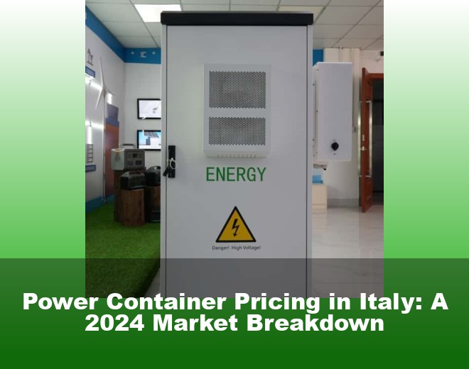 Power Container Pricing in Italy: A 2024 Market Breakdown