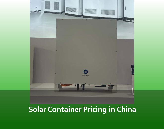 Solar Container Pricing in China